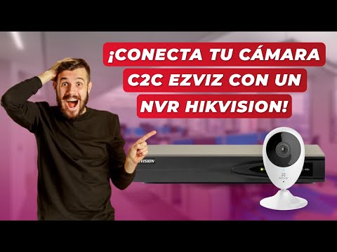¿CÓMO CONECTAR UNA CÁMARA C2C EZVIZ CON UN NVR HIKVISION?